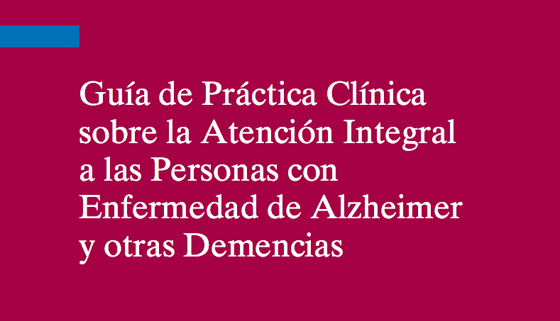 guias alzheimer pdf Guía de Práctica Clínica sobre la Atención Integral a las Personas con Enfermedad de Alzheimer y otras Demencias. Versión completa