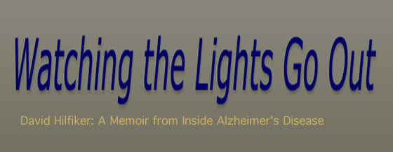 http://davidhilfiker.blogspot.com.es - "Watching the Lights Go Out - David Hilfiker: A Memoir from Inside Alzheimer's Disease - Watching the Lights Go Out