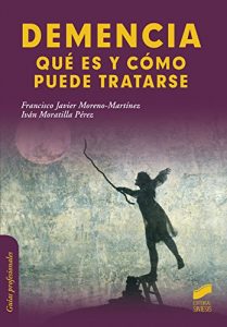 Demencia, qué es y cómo puede tratarse. (Libro de Iván Moratilla)