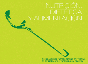 Nutrición, dietética y alimentación. Guía Junta de Andalucía Personas Dependientes.