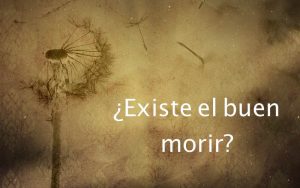 Existe el buen morir?