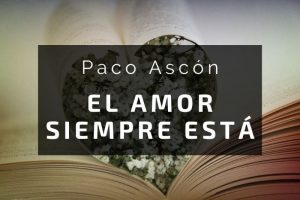 Un Poema al Amor de Paco Ascón