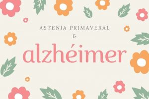 Astenia primaveral y Alzheimer
