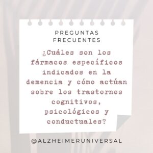 ¿Cuáles son los fármacos específicos indicados en las demencias y cómo actúan sobre los trastornos cognitivos, psicológicos y conductuales?