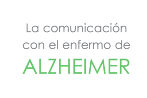 Luchando contra el Alzheimer: Un Manual de Comunicación con el enfermo de Alzheimer
