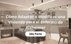 Adaptar una Vivienda para el Enfermo de Alzheimer (2da parte)