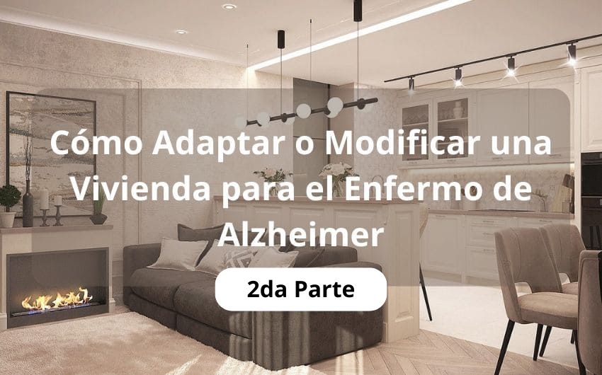 Adaptar una Vivienda para el Enfermo de Alzheimer (2da parte)